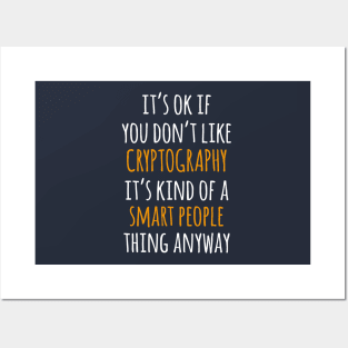 Cryptography Funny Gift Idea | It's Ok If You Don't Like Cryptography Posters and Art